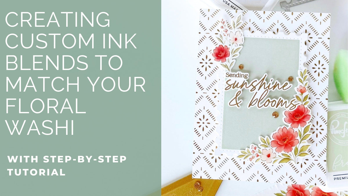 Matching Custom Ink Blends to Your Floral Washi | Jody Morrow