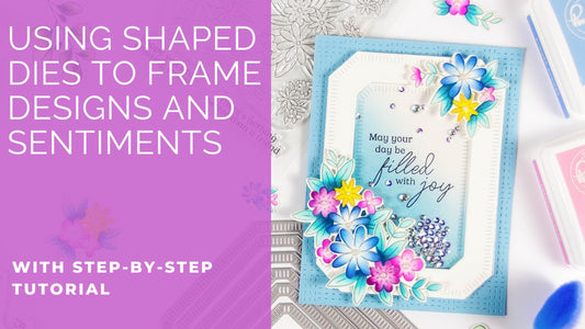 Using Shaped Dies to Frame Designs and Sentiments | Rachel Alvarado