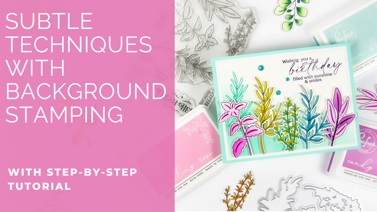 Subtle Techniques with Background Stamping | Rachel Alvarado