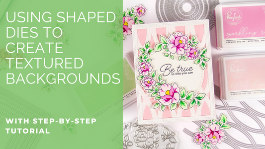 Using Shaped Dies to Create Textured Backgrounds and Dimension | Rachel Alvarado