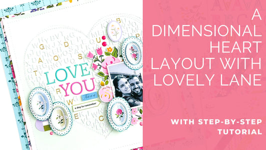 Lovely Lane: A Dimensional Heart Layout | Karlla Dauer