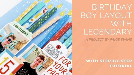 Birthday Boy Layout with Legendary | Paige Evans