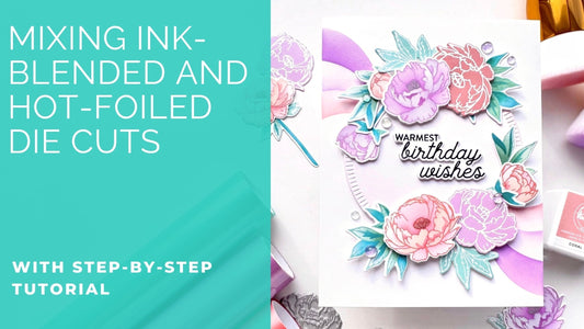 Mixing Ink-Blended and Hot-Foiled Die Cuts | Steph Guse