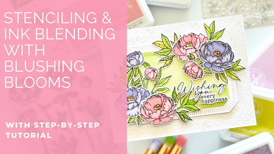 Stenciling and Ink Blending with Blushing Blooms | Dana Kirby