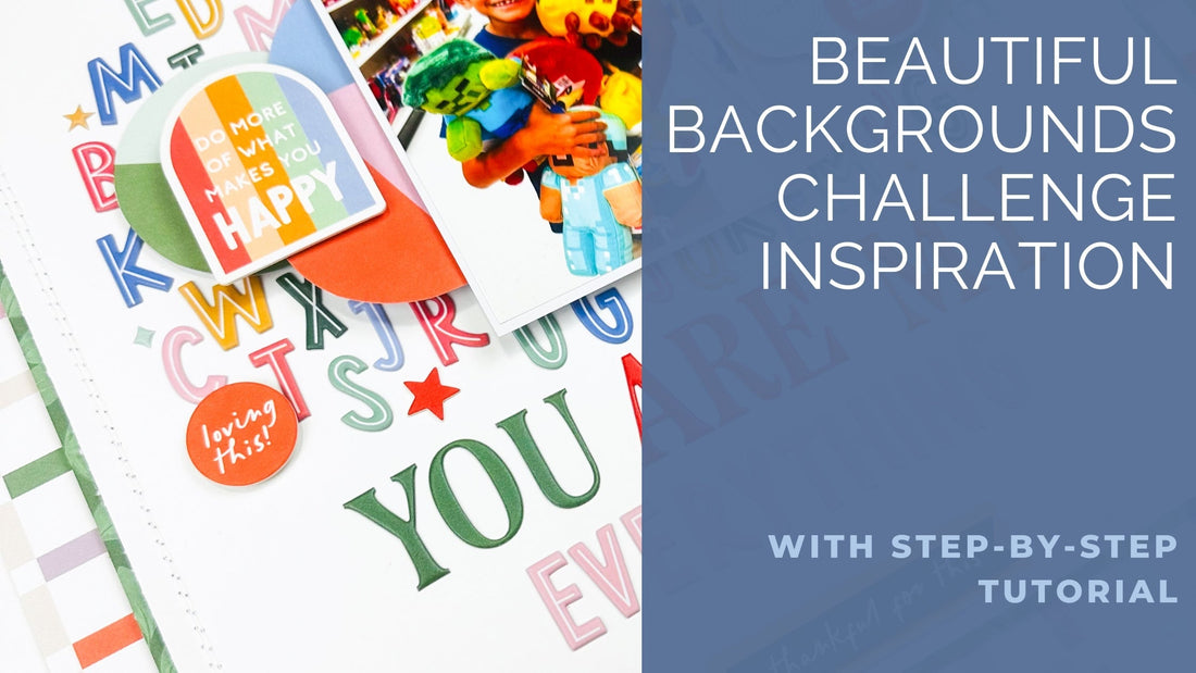 Beautiful Backgrounds Challenge | Karlla Dauer