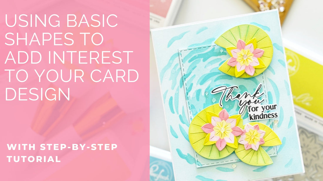 Using Basic Shapes To Add Interest To Your Card Design | Dana Kirby
