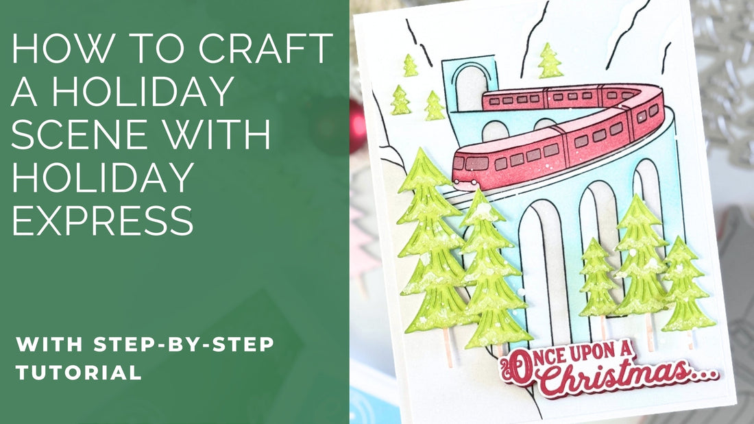 How to Craft a Holiday Scene with Holiday Express | Dana Kirby