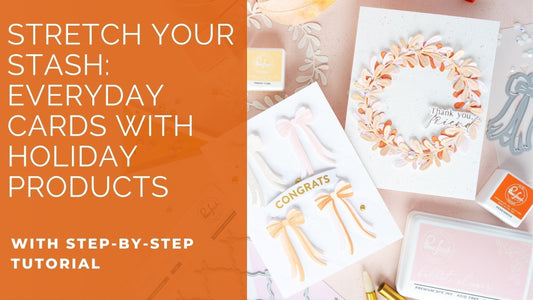 Stretch Your Stash: Everyday Cards with Holiday Products | Kathleen Schmelz