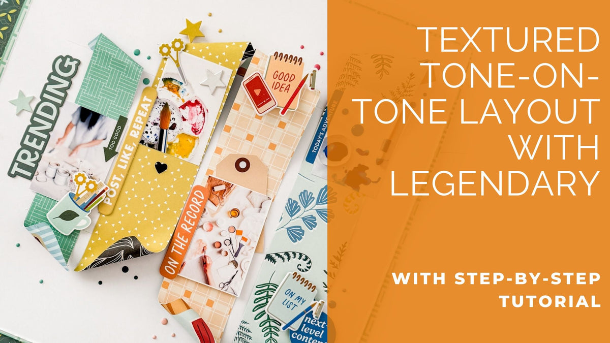 Tone-on-Tone Layout using Legendary | Susi Becerra