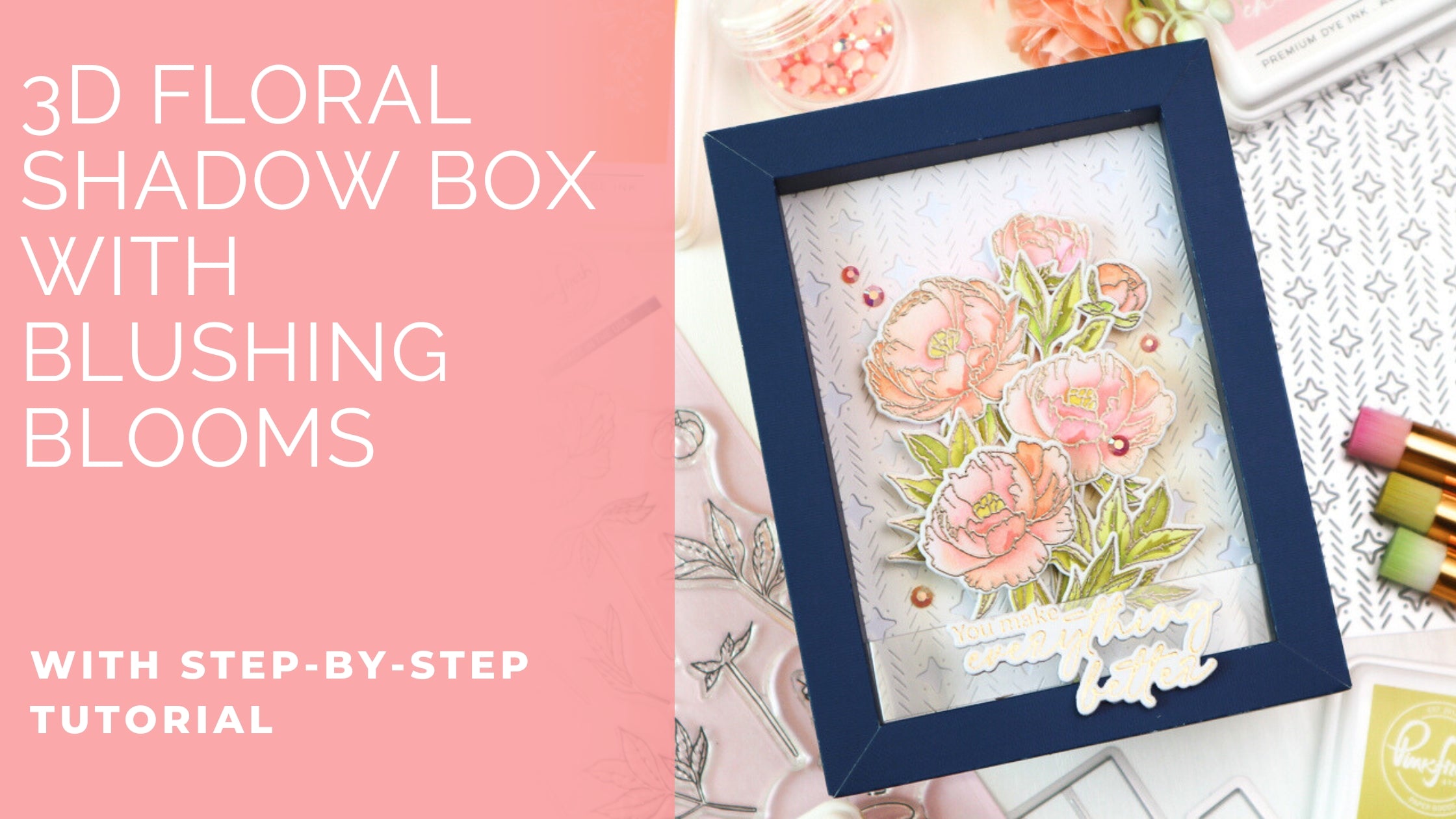 Creating a 3D Floral Shadow Box Card with Blushing Blooms | TaeEun Yoo ...