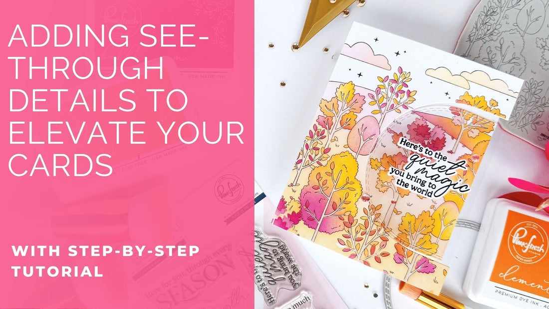 Adding See-Through Elements to Elevate Your Cards | Kathleen Schmelz