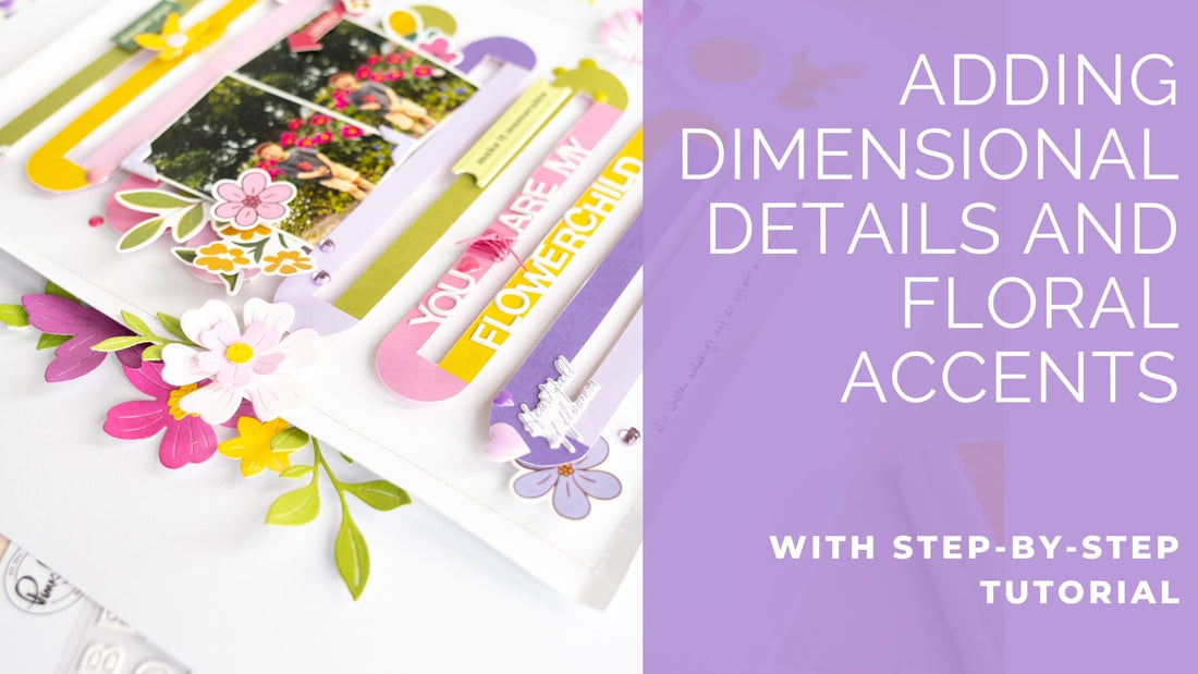 Adding Floral Elements & Dimensional Details on a Layout | Kathleen Schmelz