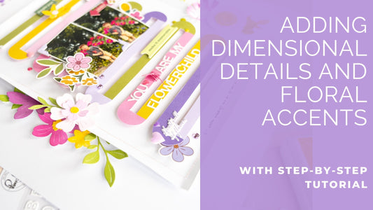 Adding Floral Elements & Dimensional Details on a Layout | Kathleen Schmelz