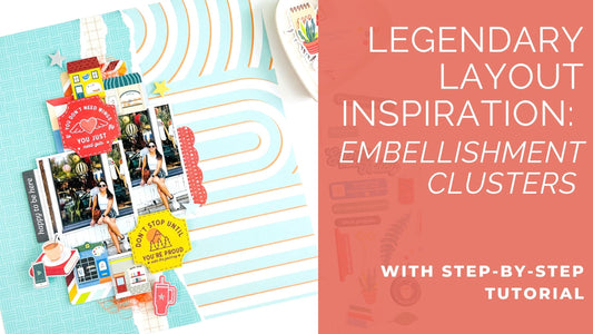 Legendary Layout Inspiration: Embellishment Clusters | Karlla Dauer