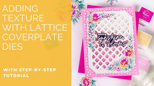 Adding Texture with Lattice Coverplate Dies | Rachel Alvarado