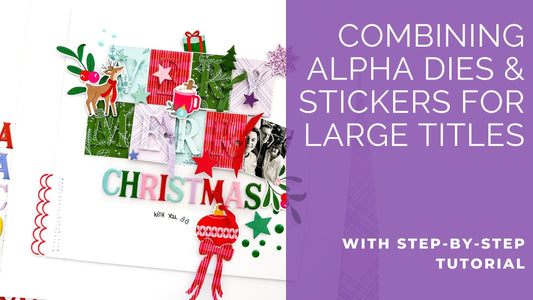 Combining Alpha Dies & Stickers for Large Titles | Kerstin Scheidler