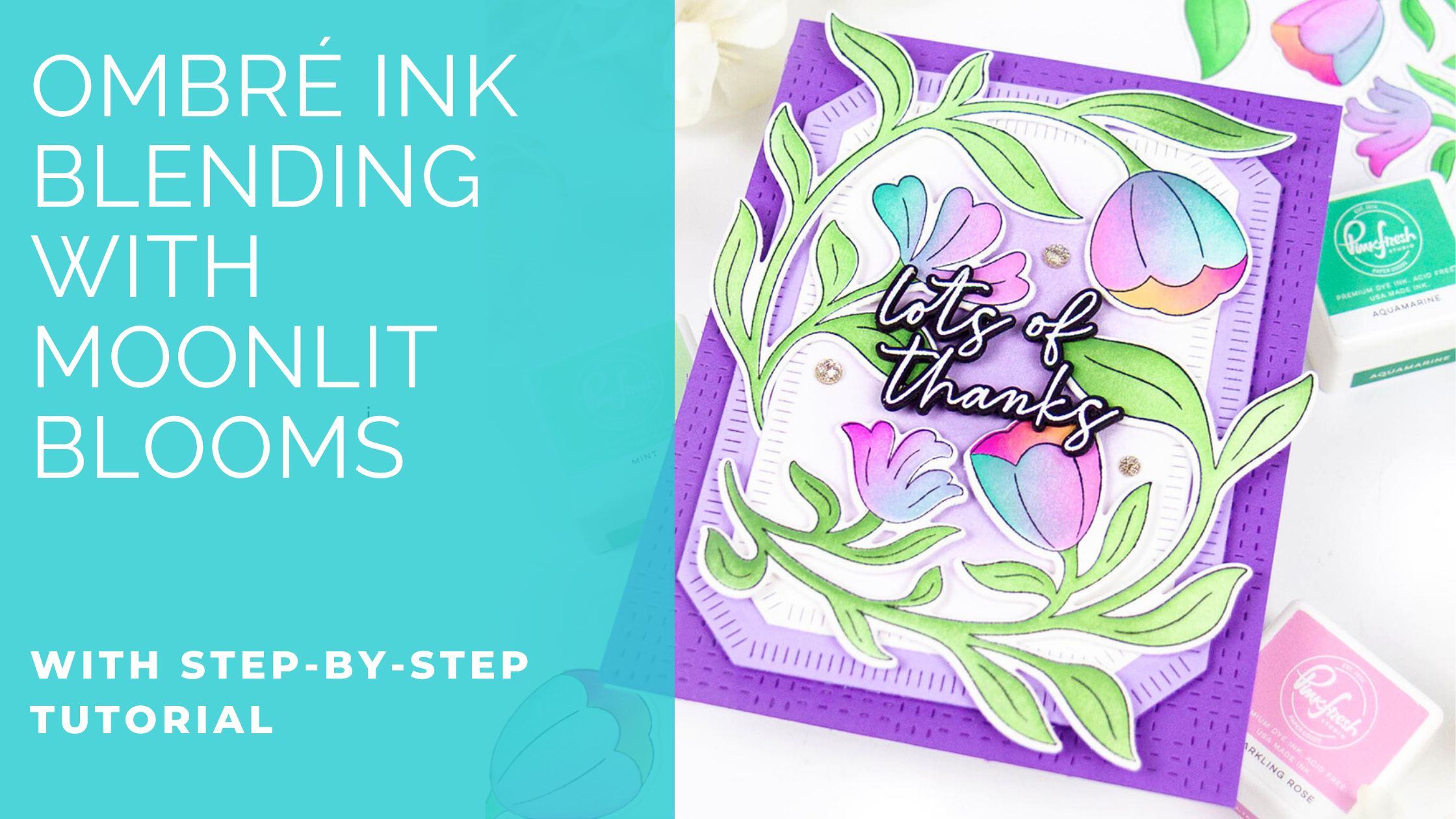 Ombre Ink Blending with Moonlit Blooms | Rachel Alvarado – Pinkfresh Studio