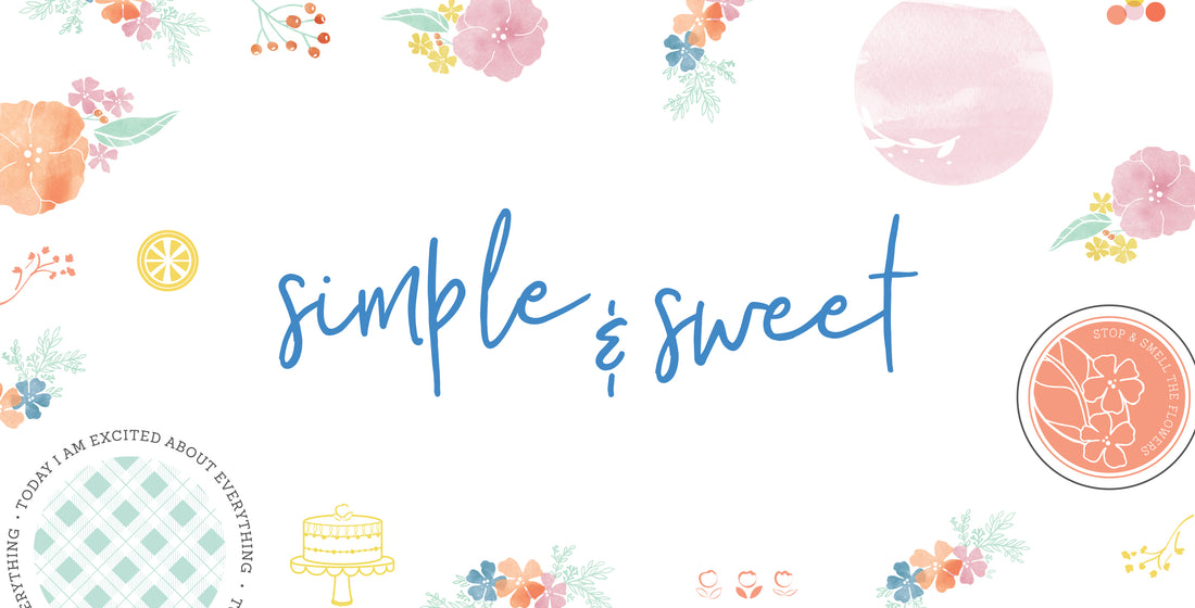 New Collection Reveal: Simple & Sweet
