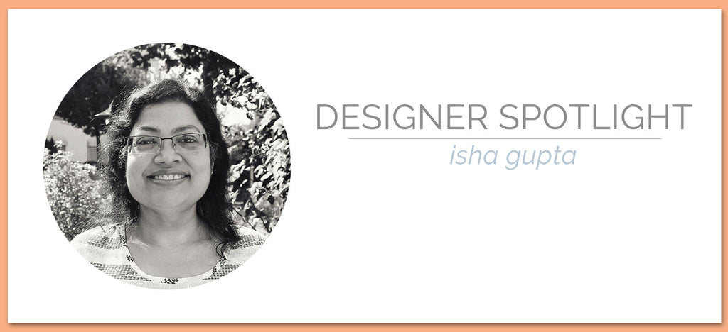 Designer Spotlight - Isha Gupta