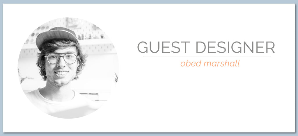 Guest Designer | Obed Marshall