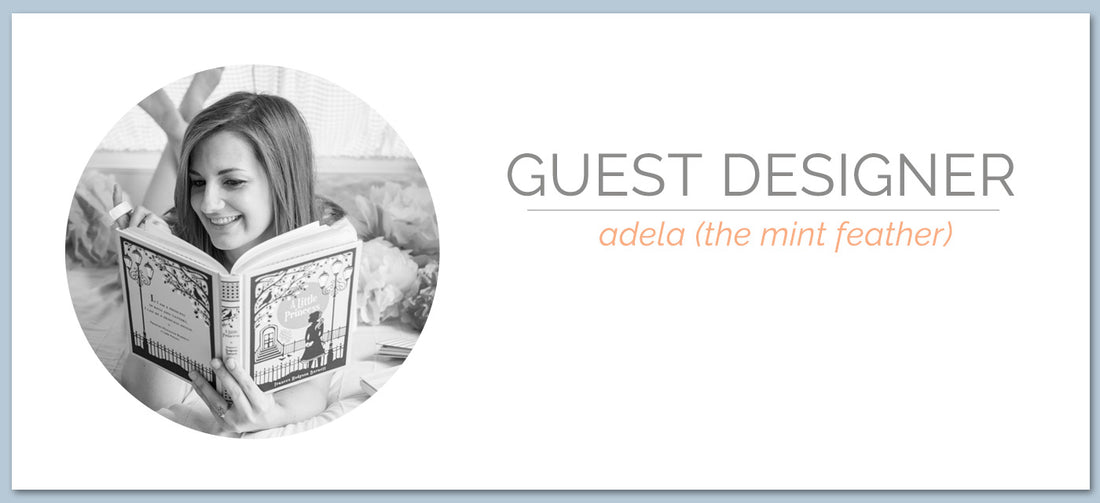Guest Designer | Adela (The Mint Feather)