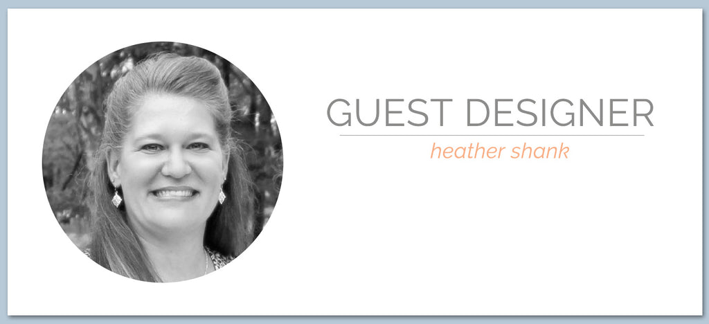 Guest Designer | Heather Shank