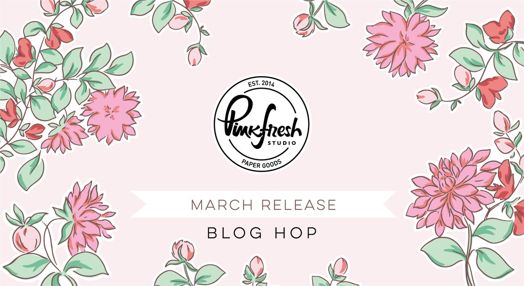 Pinkfresh Studio March 2022 Stamp, Die, Stencil, and Hot Foil Release