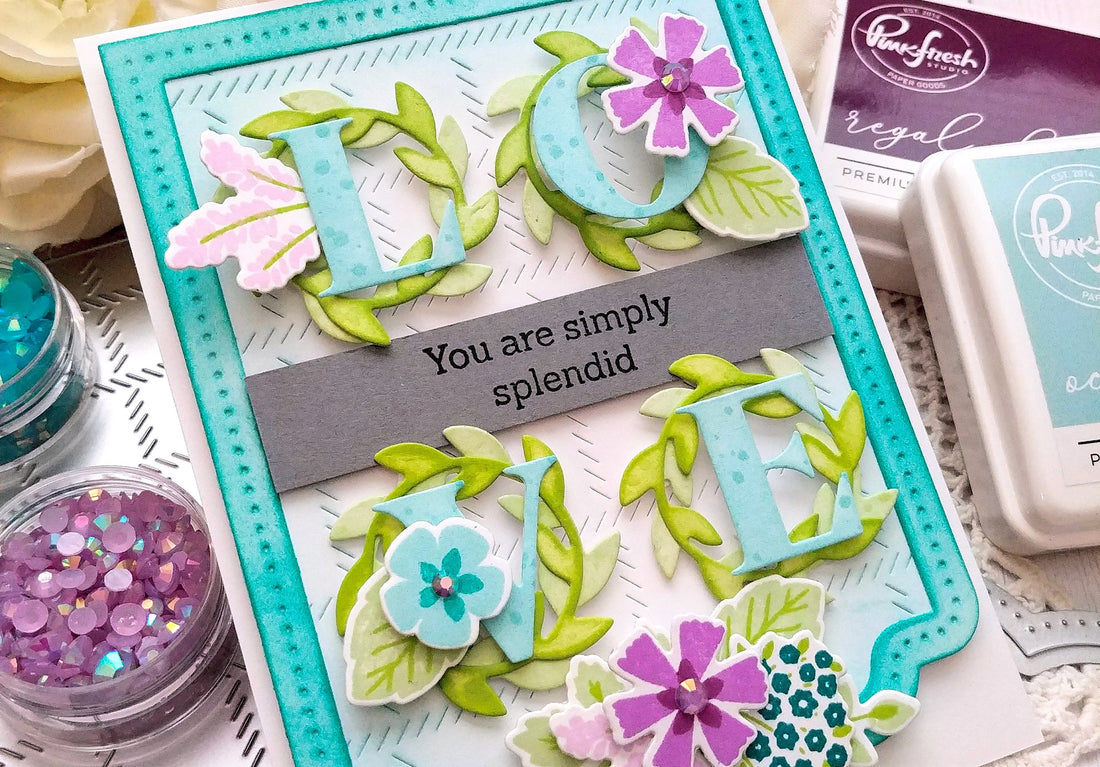 LOVE {You are Simply Splendid}
