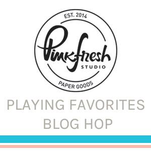 Pinkfresh Studio Playing Favorites Blog Hop